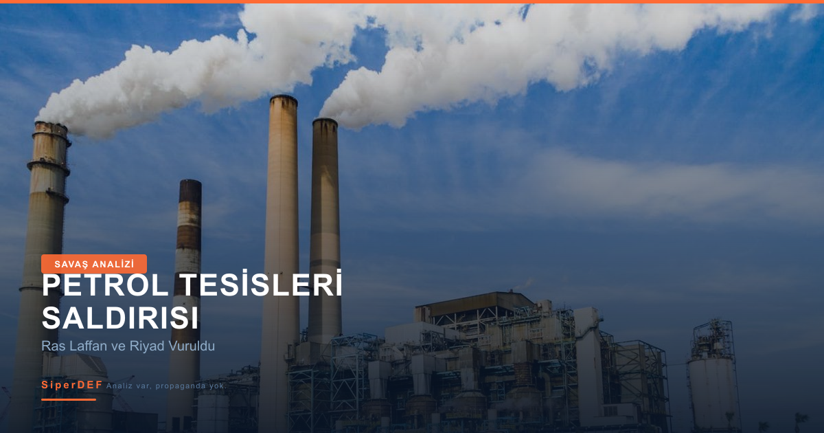 İran'ın Körfez petrol ve LNG tesislerine füze saldırısı analiz görseli